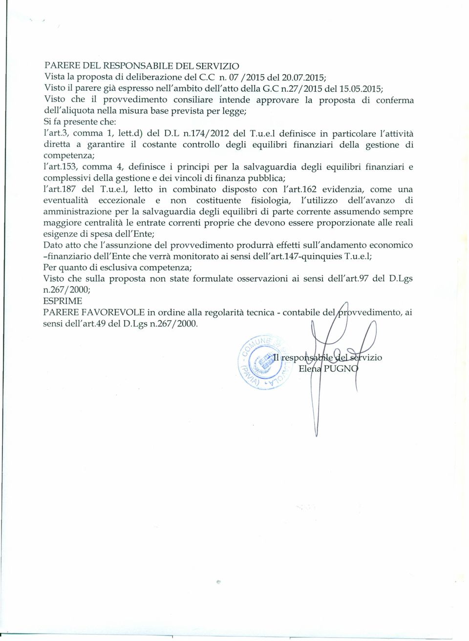 174/2012 del T.u.e.! definisce in particolare l'attività diretta a garantire il costante controllo degli equilibri finanziari della gestione di competenza; l'art.