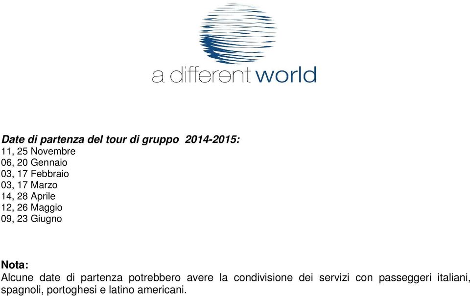 Giugno Nota: Alcune date di partenza potrebbero avere la condivisione