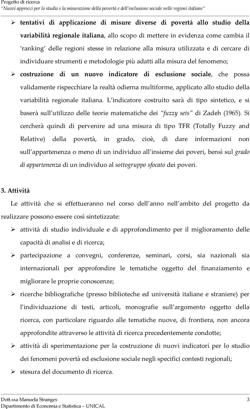 rispecchiare la realtà odierna multiforme, applicato allo studio della variabilità regionale italiana.