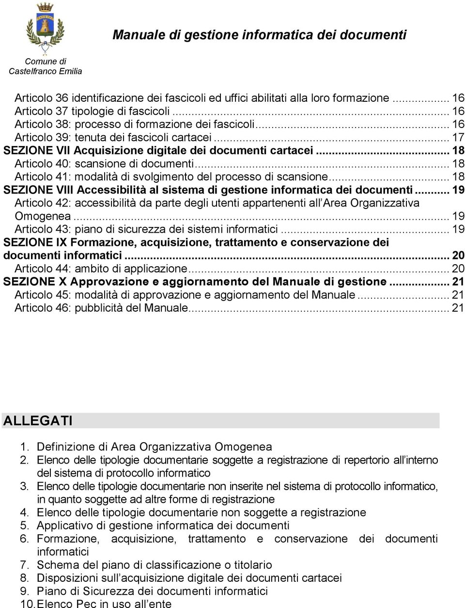 .. 18 Articolo 41: modalità di svolgimento del processo di scansione... 18 SEZIONE VIII Accessibilità al sistema di gestione informatica dei documenti.