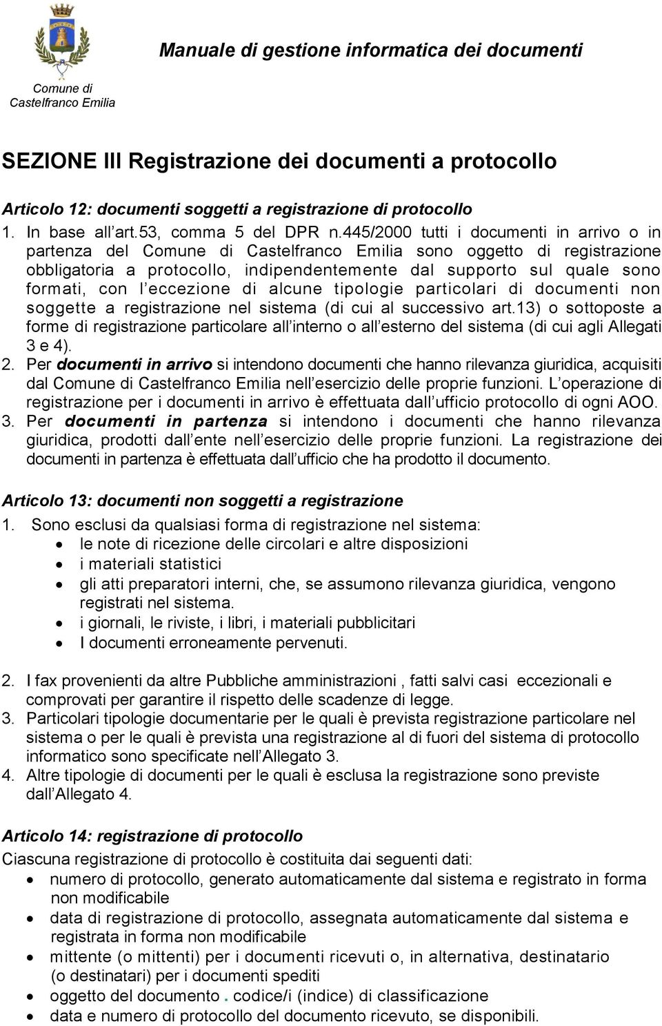 tipologie particolari di documenti non soggette a registrazione nel sistema (di cui al successivo art.