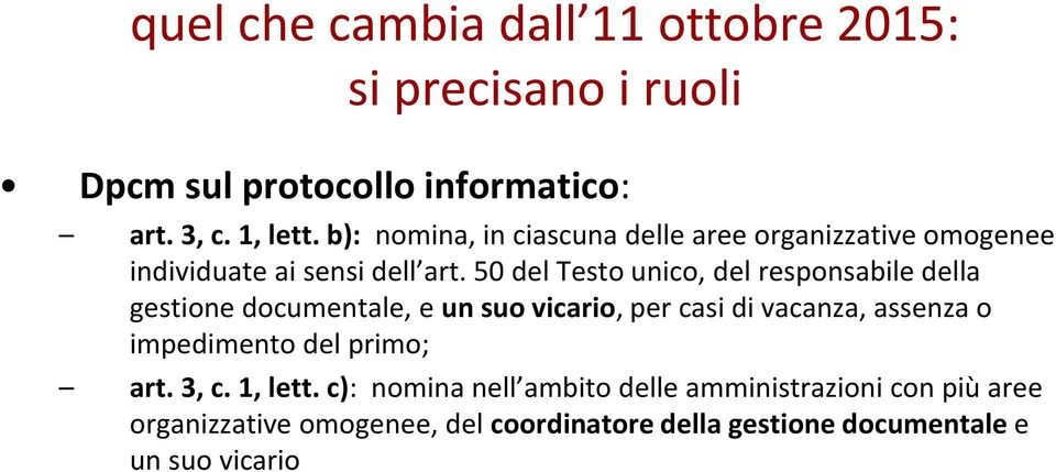 50 del Testo unico, del responsabile della gestione documentale, e un suo vicario, per casi di vacanza, assenza o