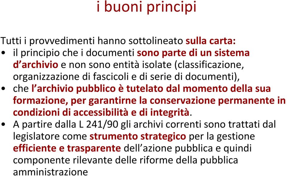 garantirne la conservazione permanente in condizioni di accessibilità e di integrità.