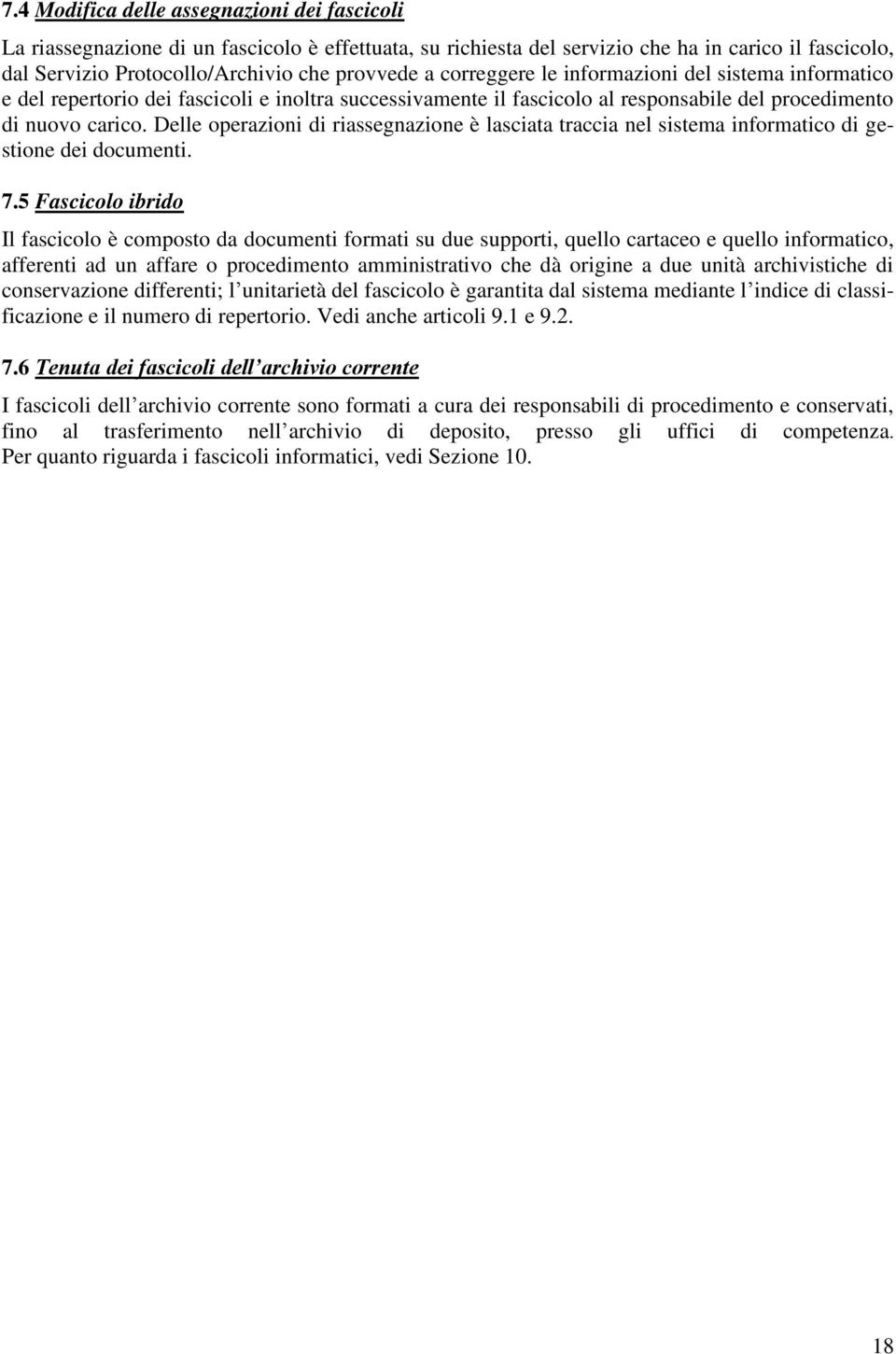 Delle operazioni di riassegnazione è lasciata traccia nel sistema informatico di gestione dei documenti. 7.