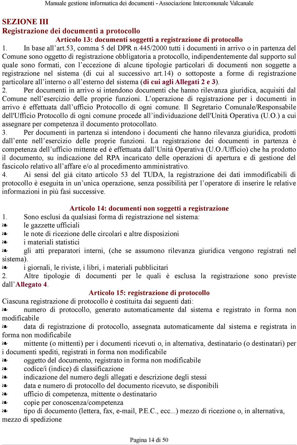 tipologie particolari di documenti non soggette a registrazione nel sistema (di cui al successivo art.