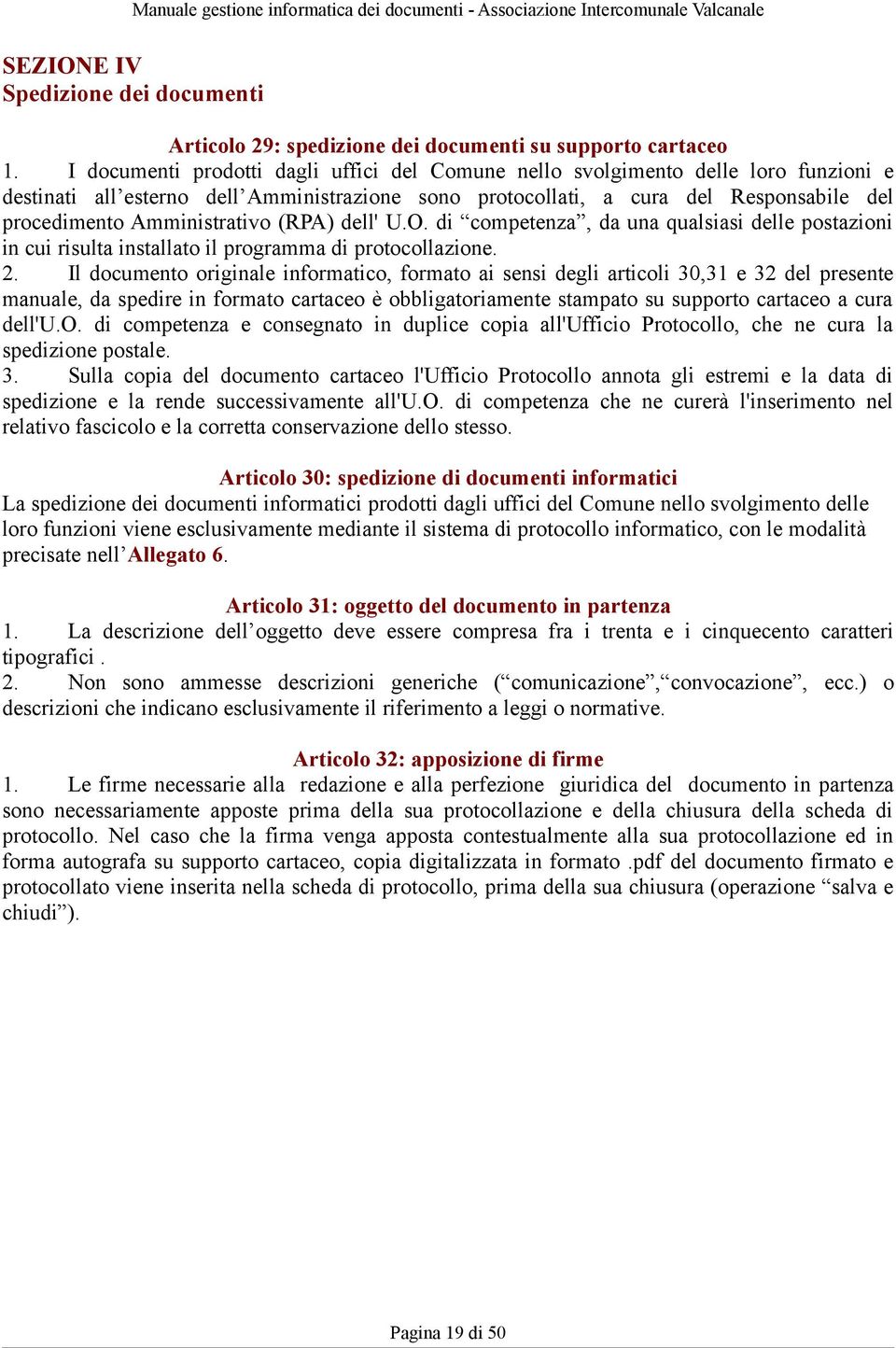 Amministrativo (RPA) dell' U.O. di competenza, da una qualsiasi delle postazioni in cui risulta installato il programma di protocollazione. 2.