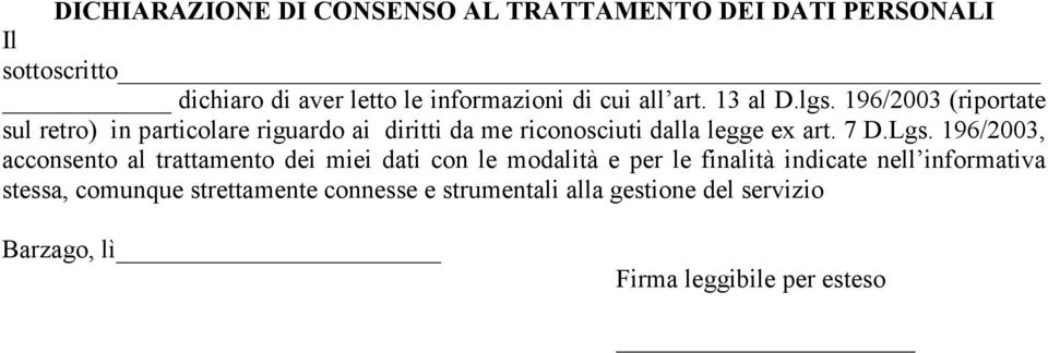 196/2003 (riportate sul retro) in particolare riguardo ai diritti da me riconosciuti dalla legge ex art. 7 D.Lgs.