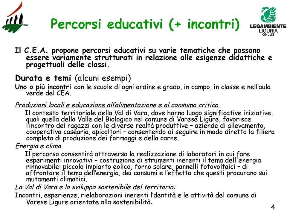 Produzioni locali e educazione all alimentazione e al consumo critico Il contesto territoriale della Val di Vara, dove hanno luogo significative iniziative, quali quella della Valle del Biologico nel