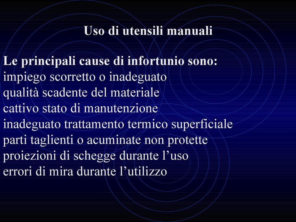 manutenzione inadeguato trattamento termico superficiale parti taglienti o