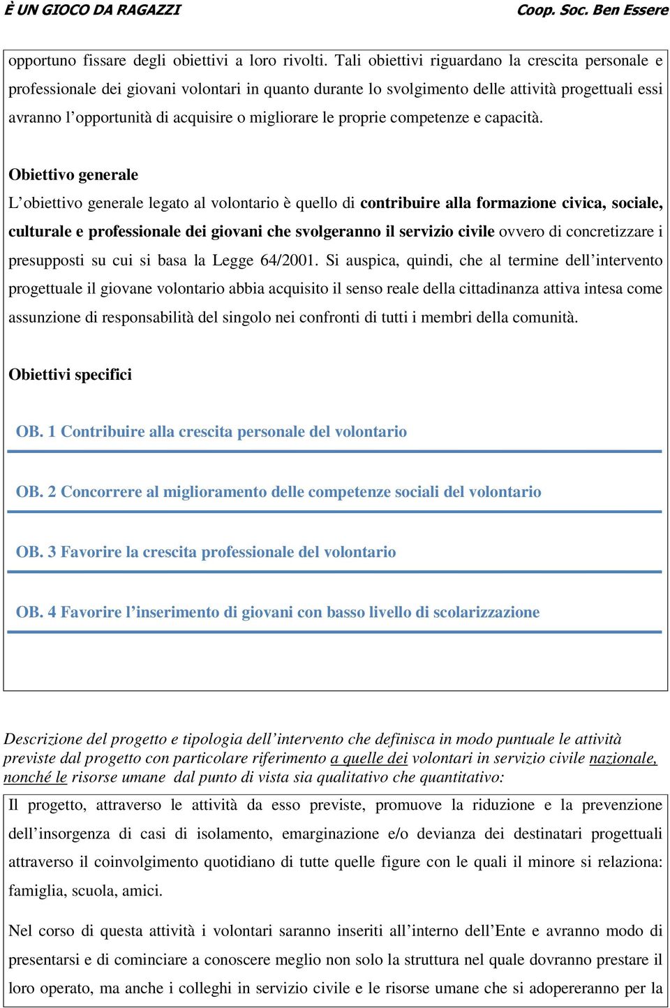 le proprie competenze e capacità.