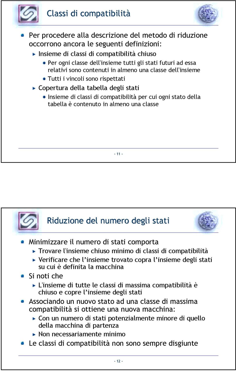 omport Trovr l'insim hiuso minimo i lssi i omptiilità Vrifir h l insim trovto opr l insim gli stti su ui è finit l mhin Si noti h L'insim i tutt l lssi i mssim omptiilità è hiuso opr l insim gli