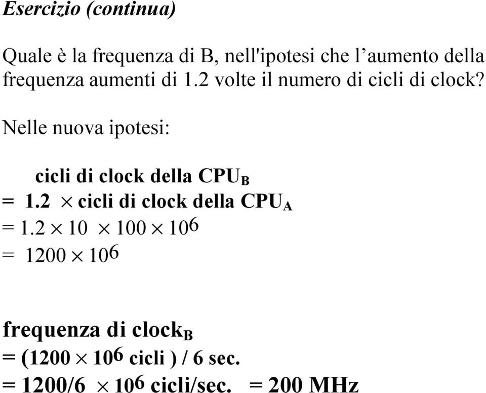 Nelle nuova ipotesi: cicli di clock della CPU B = 1.