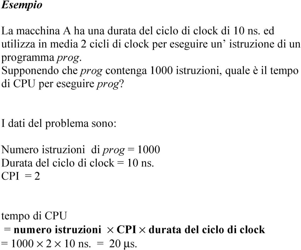 Supponendo che prog contenga 1000 istruzioni, quale è il tempo di CPU per eseguire prog?