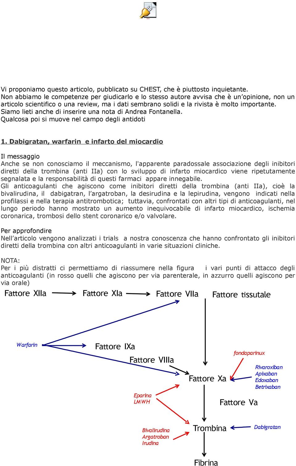 Siamo lieti anche di inserire una nota di Andrea Fontanella. Qualcosa poi si muove nel campo degli antidoti 1.