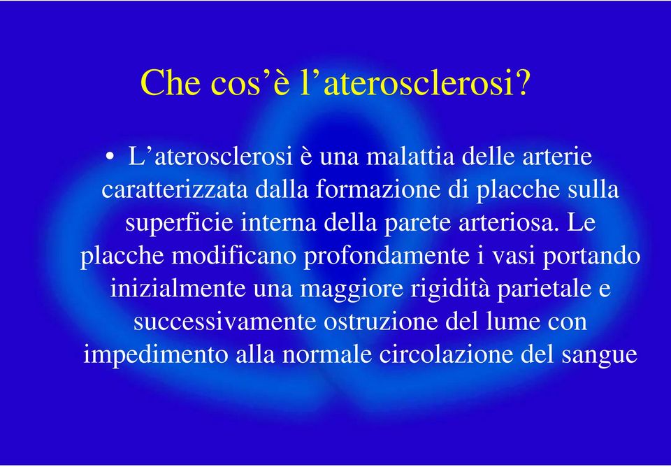 sulla superficie interna della parete arteriosa.