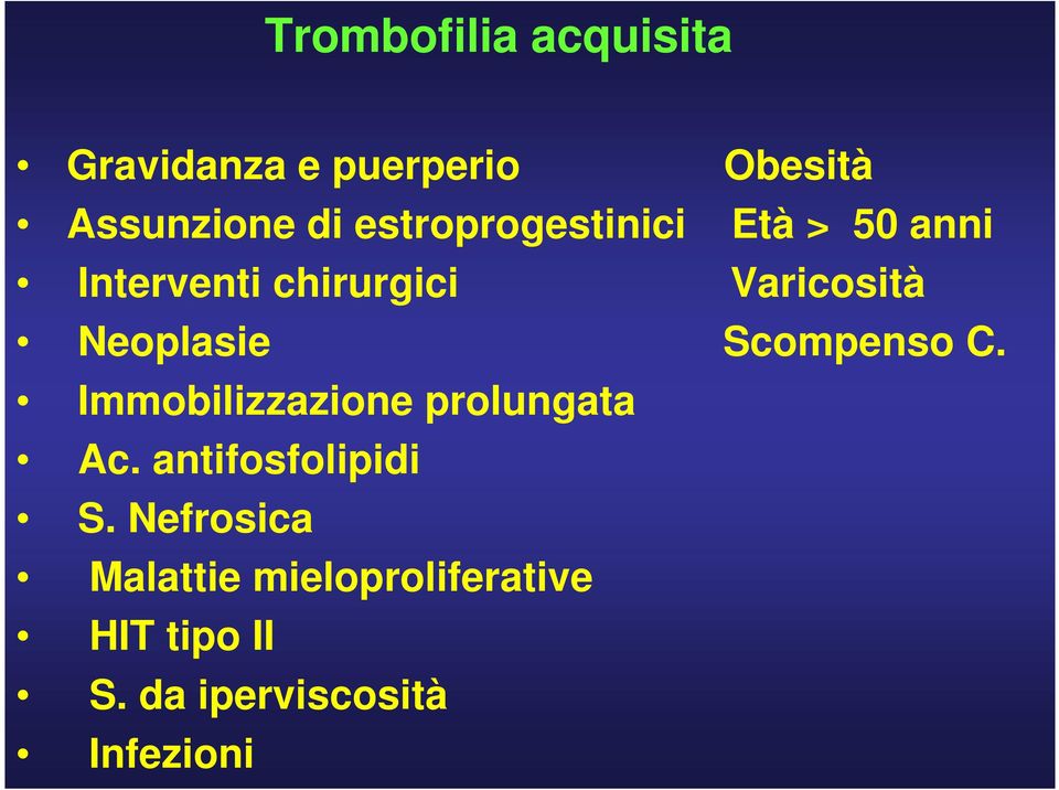 Neoplasie Scompenso C. Immobilizzazione prolungata Ac.