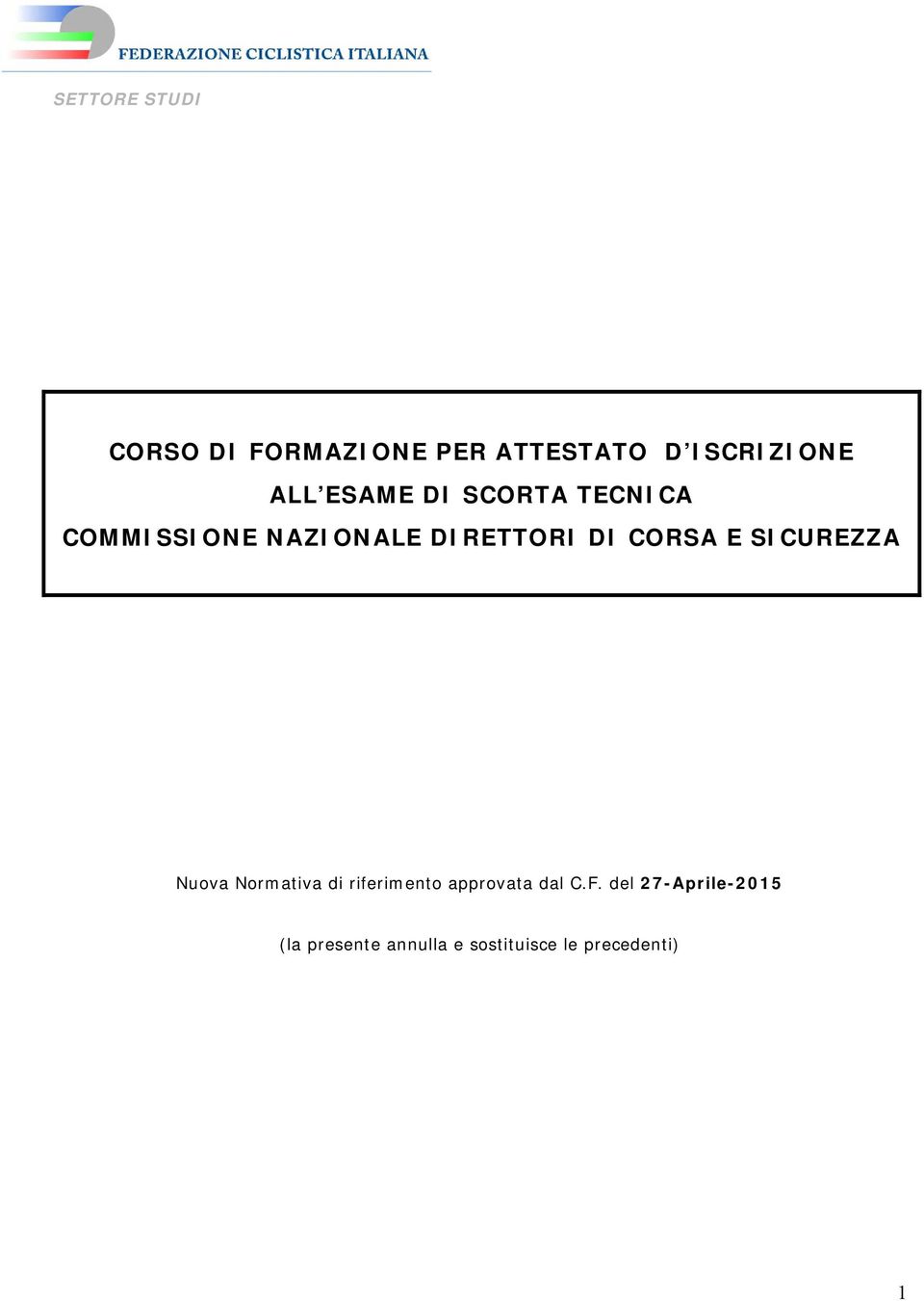 E SICUREZZA Nuova Normativa di riferimento approvata dal C.F.