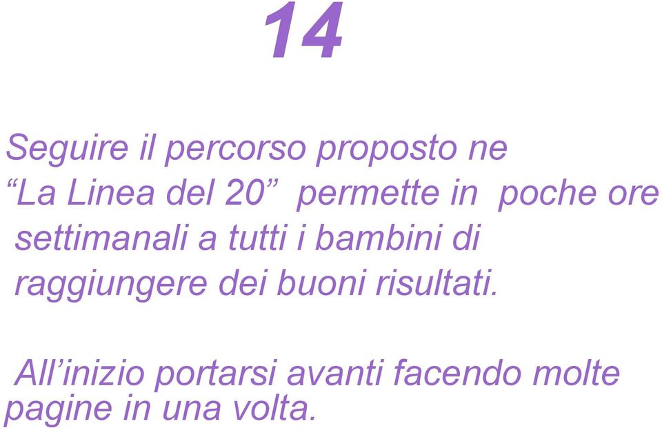 bambini di raggiungere dei buoni risultati.