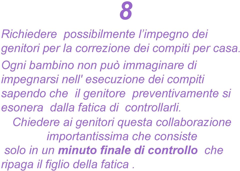 genitore preventivamente si esonera dalla fatica di controllarli.