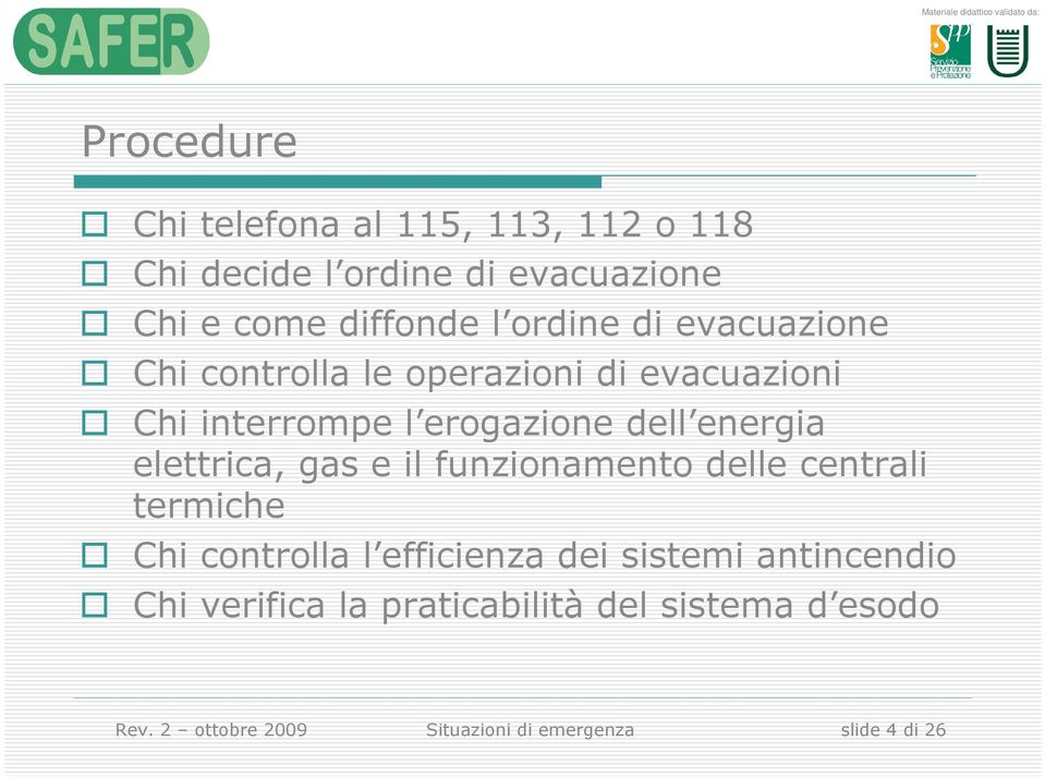 elettrica, gas e il funzionamento delle centrali termiche Chi controlla l efficienza dei sistemi