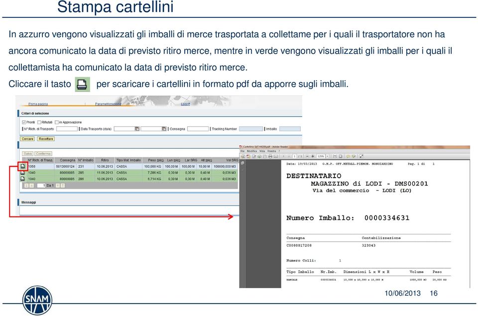 vengono visualizzati gli imballi per i quali il collettamista ha comunicato la data di previsto