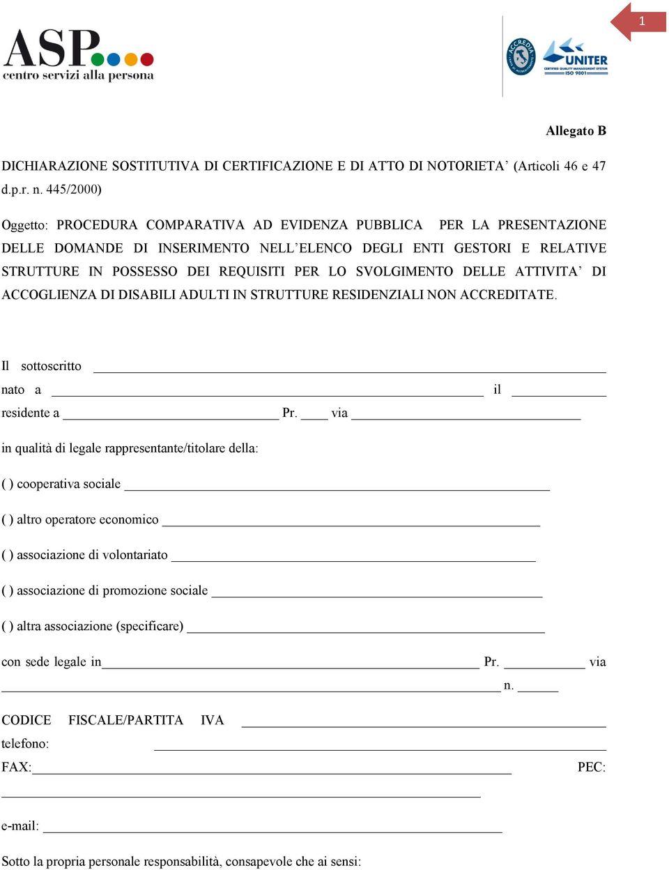 SVOLGIMENTO DELLE ATTIVITA DI ACCOGLIENZA DI DISABILI ADULTI IN STRUTTURE RESIDENZIALI NON ACCREDITATE. Il sottoscritto nato a il residente a Pr.