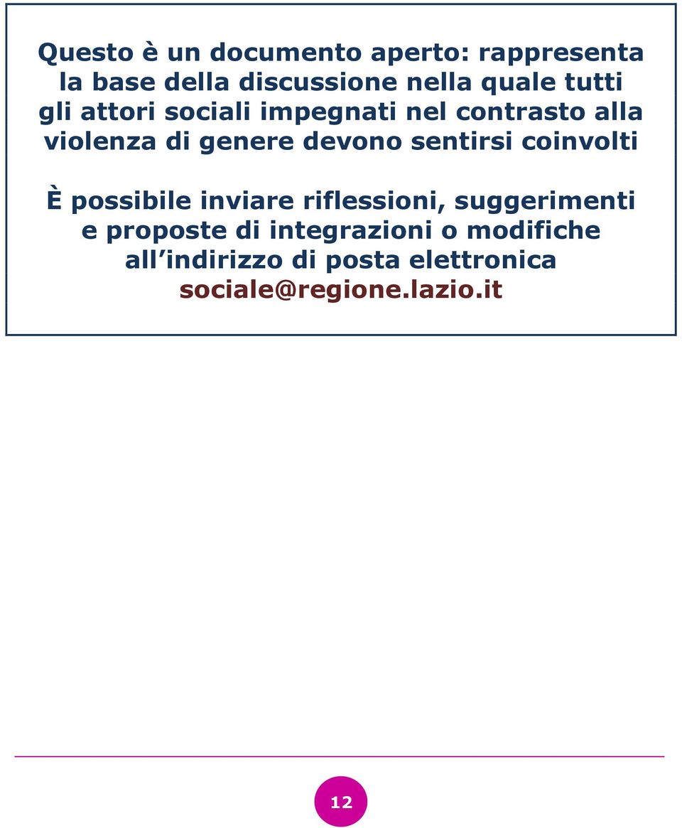 sentirsi coinvolti È possibile inviare riflessioni, suggerimenti e proposte di