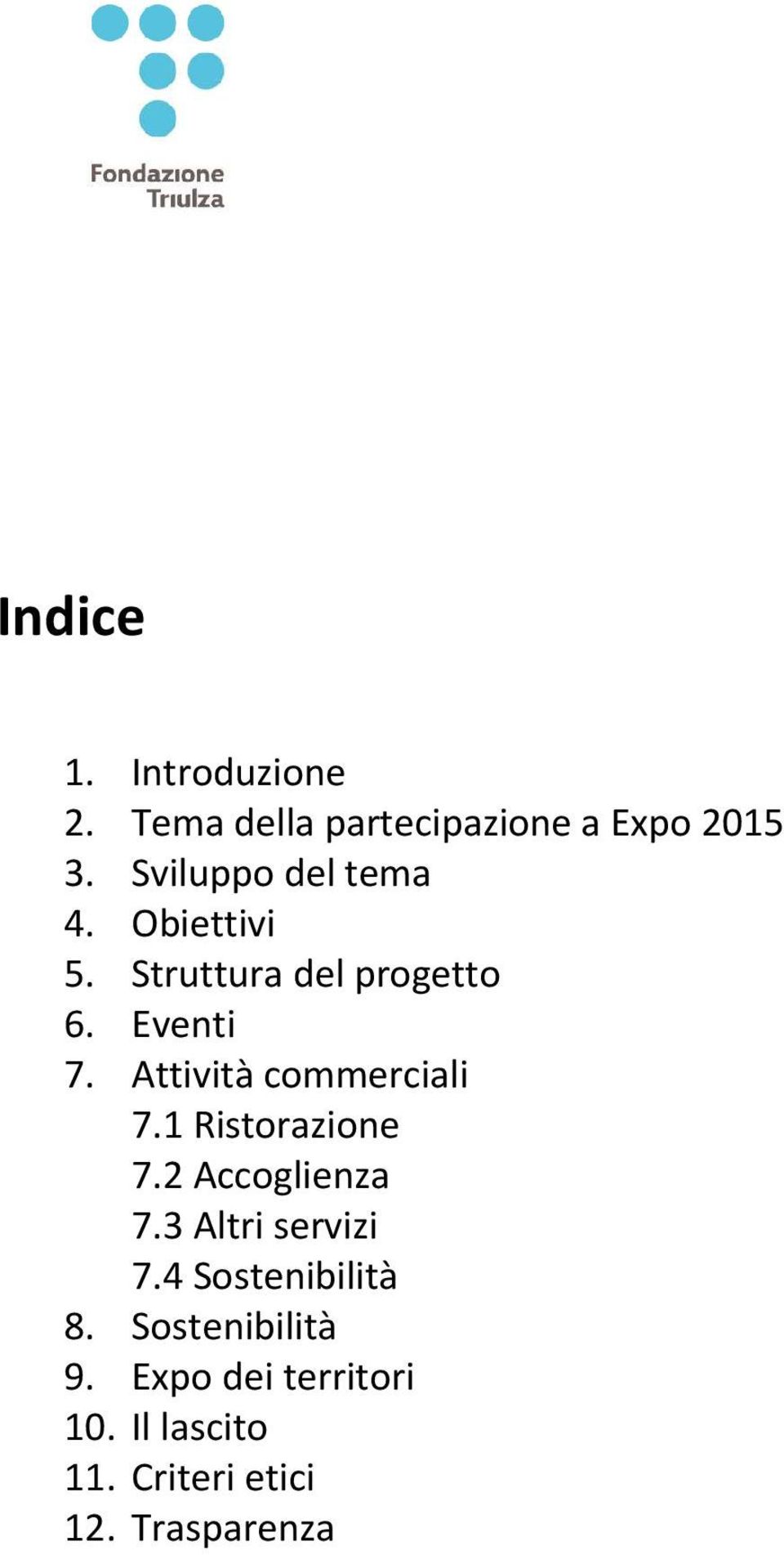 Attività commerciali 7.1 Ristorazione 7.2 Accoglienza 7.3 Altri servizi 7.