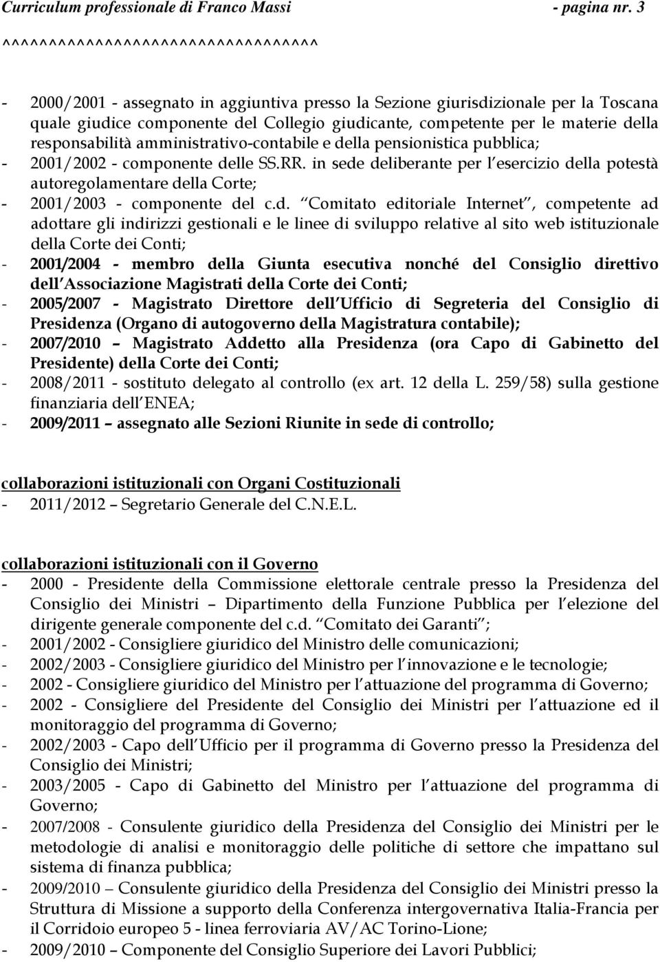 amministrativo-contabile e della pensionistica pubblica; - 2001/2002 - componente delle SS.RR.