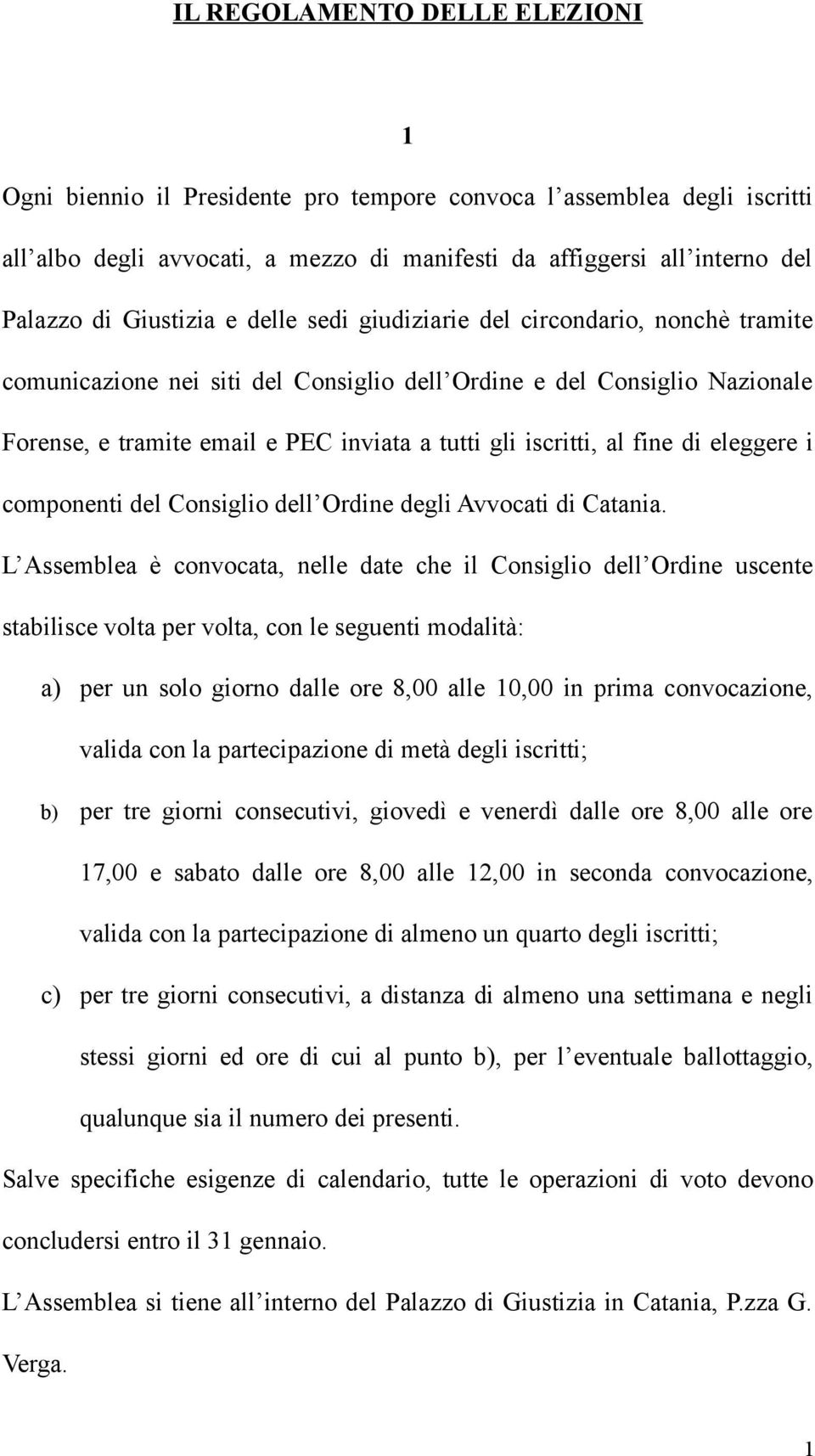 iscritti, al fine di eleggere i componenti del Consiglio dell Ordine degli Avvocati di Catania.