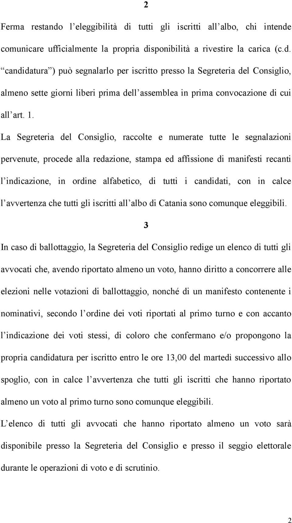 candidati, con in calce l avvertenza che tutti gli iscritti all albo di Catania sono comunque eleggibili.