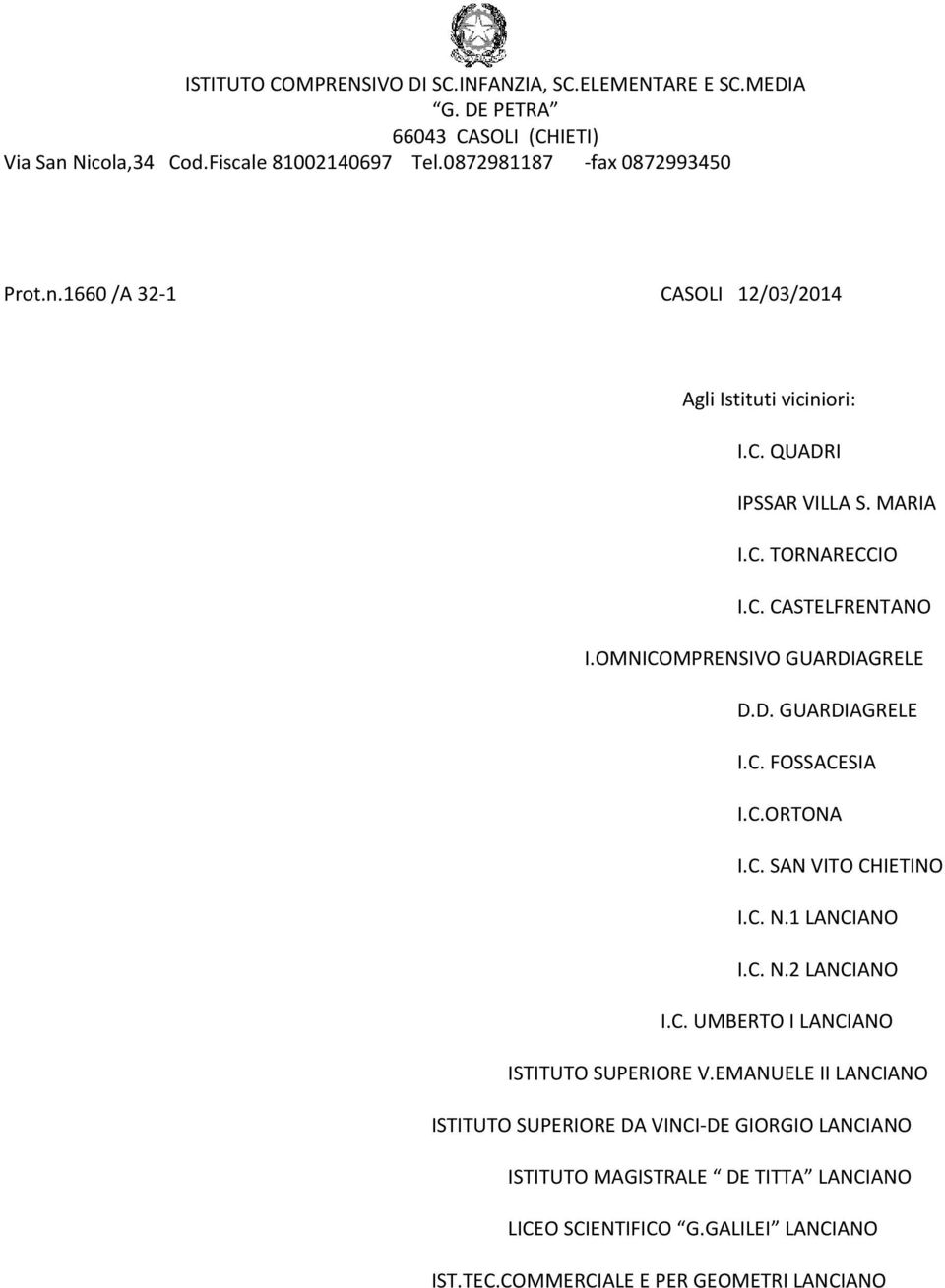 OMNICOMPRENSIVO GUARDIAGRELE D.D. GUARDIAGRELE I.C. FOSSACESIA I.C.ORTONA I.C. SAN VITO CHIETINO I.C. N.1 LANCIANO I.C. N.2 LANCIANO I.C. UMBERTO I LANCIANO ISTITUTO SUPERIORE V.