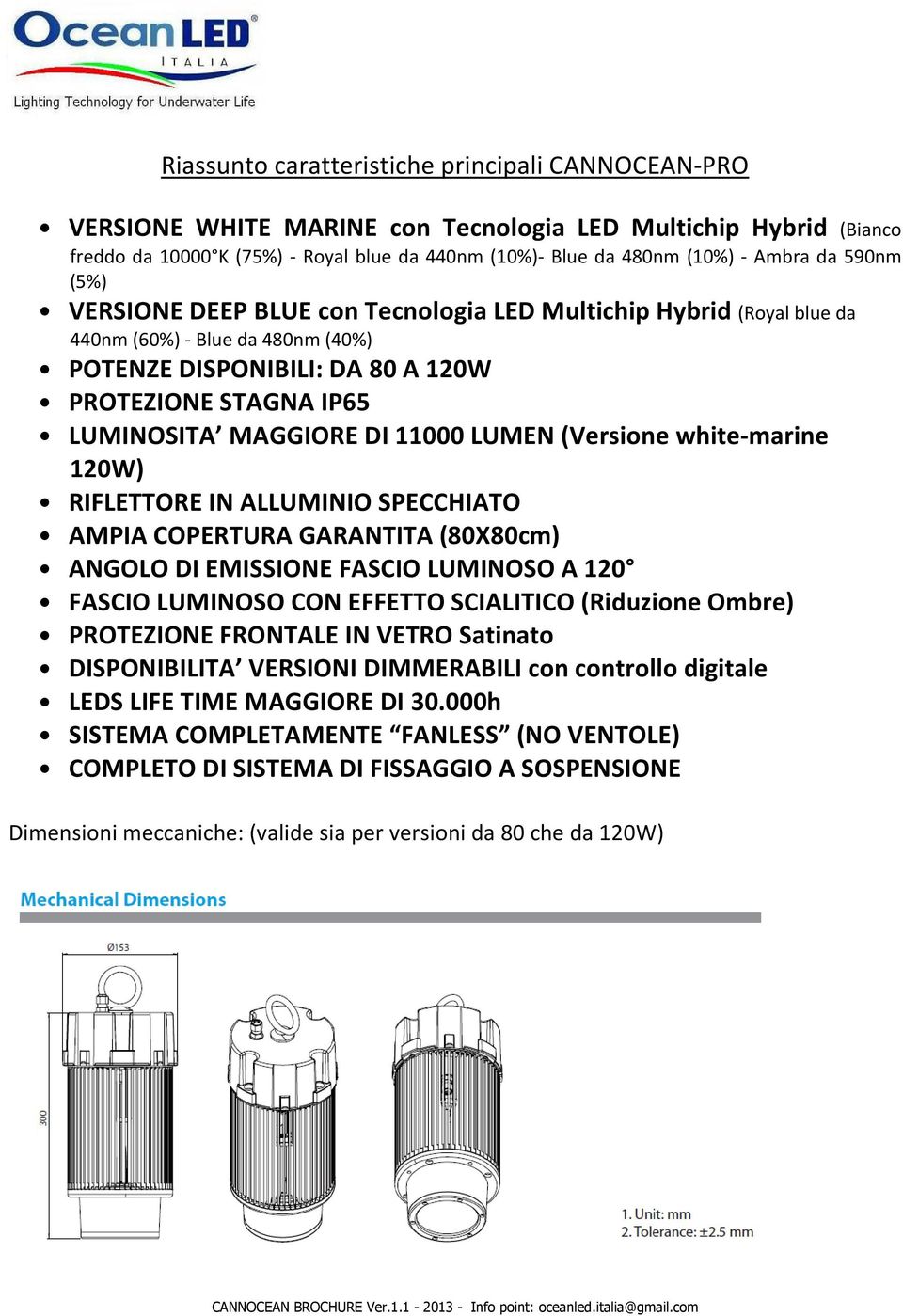 11000 LUMEN (Versione white-marine 120W) RIFLETTORE IN ALLUMINIO SPECCHIATO AMPIA COPERTURA GARANTITA (80X80cm) ANGOLO DI EMISSIONE FASCIO LUMINOSO A 120 FASCIO LUMINOSO CON EFFETTO SCIALITICO