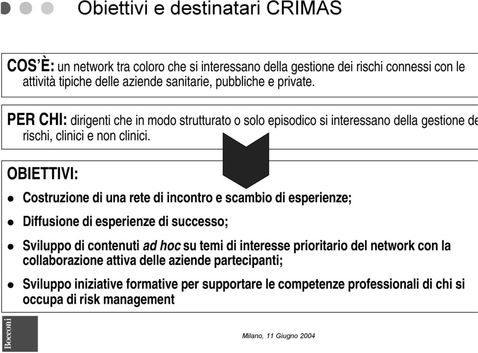 OBIETTIVI: Costruzione di una rete di incontro e scambio di esperienze; Diffusione di esperienze di successo; Sviluppo di contenuti ad hoc su temi di interesse