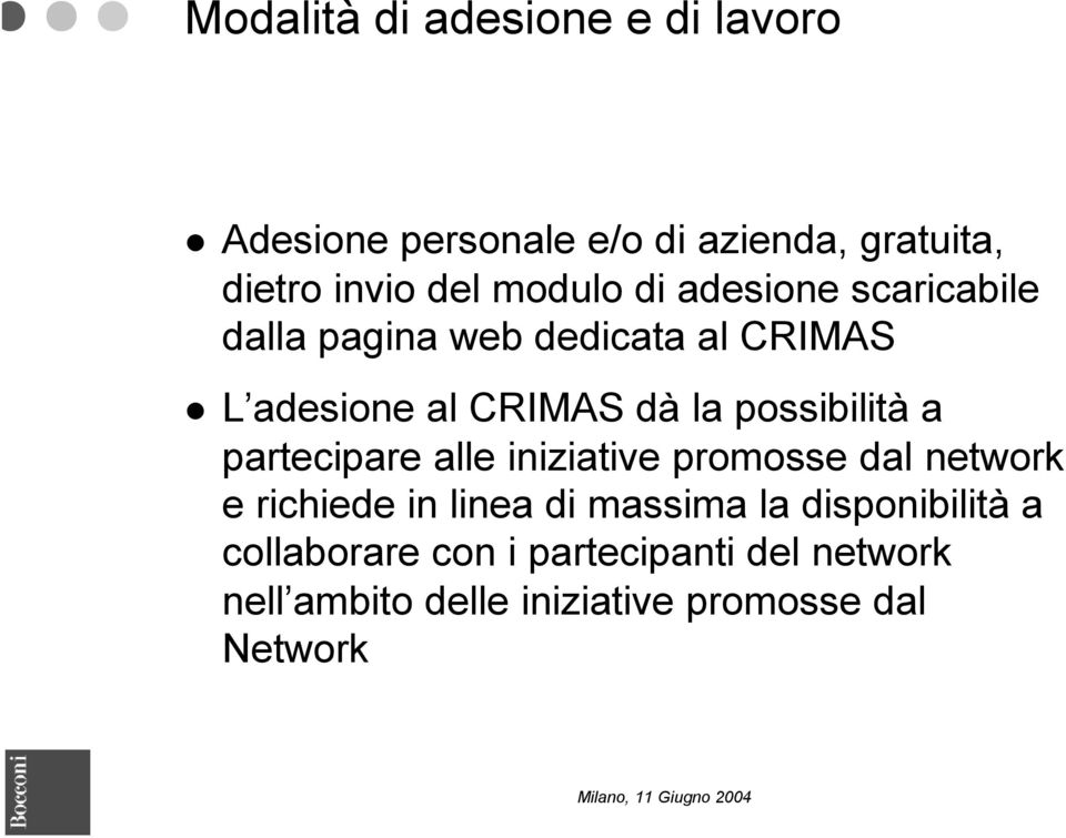 possibilità a partecipare alle iniziative promosse dal network e richiede in linea di massima la