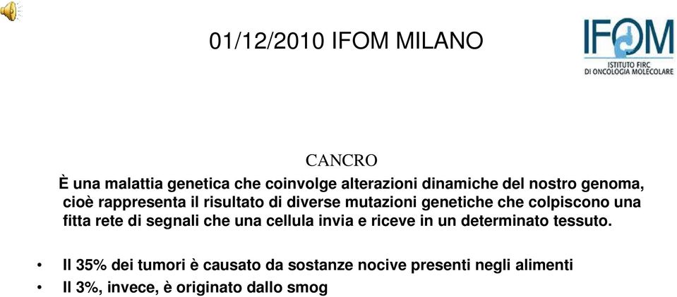 fitta rete di segnali che una cellula invia e riceve in un determinato tessuto.