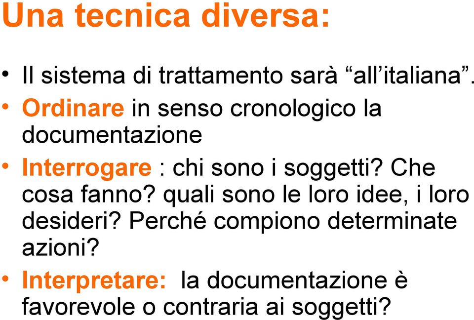 soggetti? Che cosa fanno? quali sono le loro idee, i loro desideri?