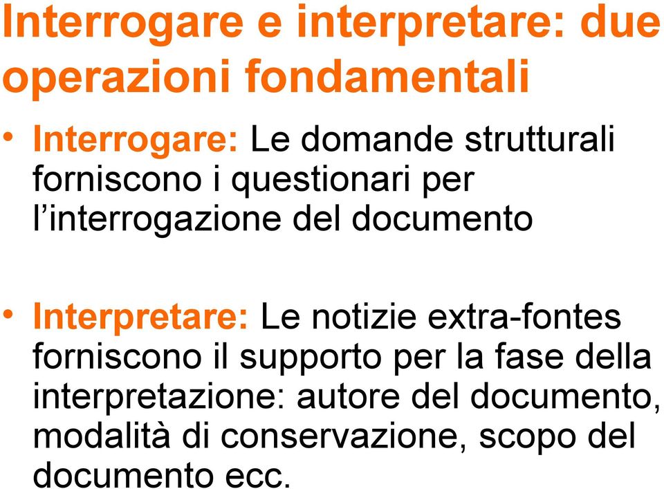 Interpretare: Le notizie extra-fontes forniscono il supporto per la fase della