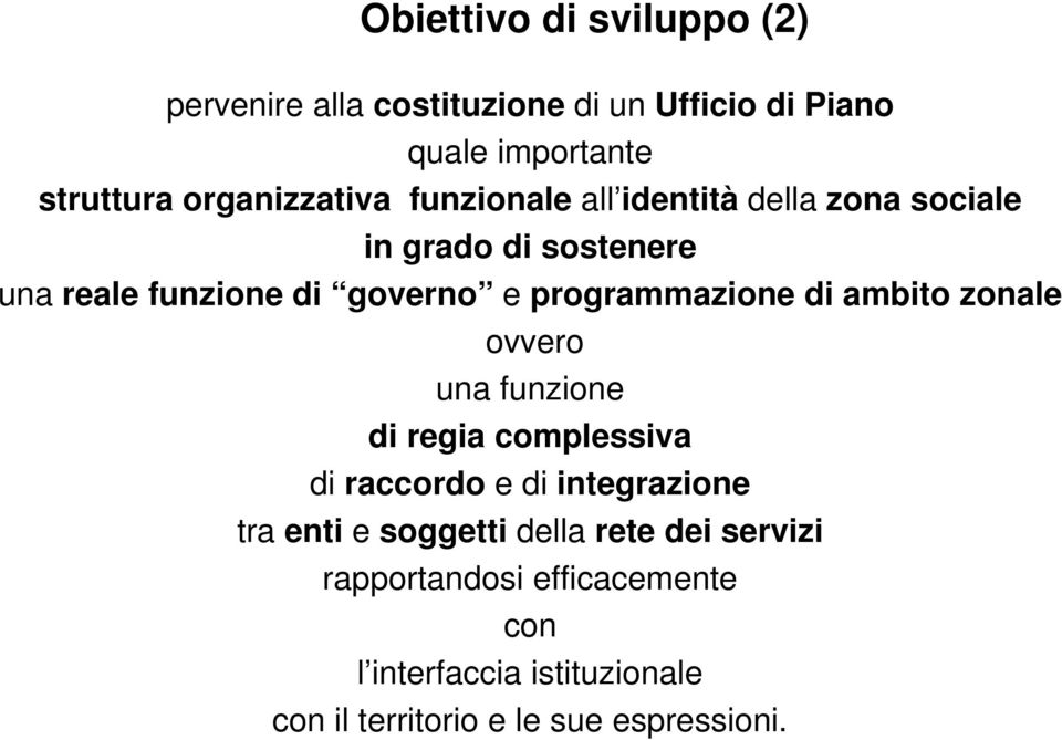 programmazione di ambito zonale ovvero una funzione di regia complessiva di raccordo e di integrazione tra enti e