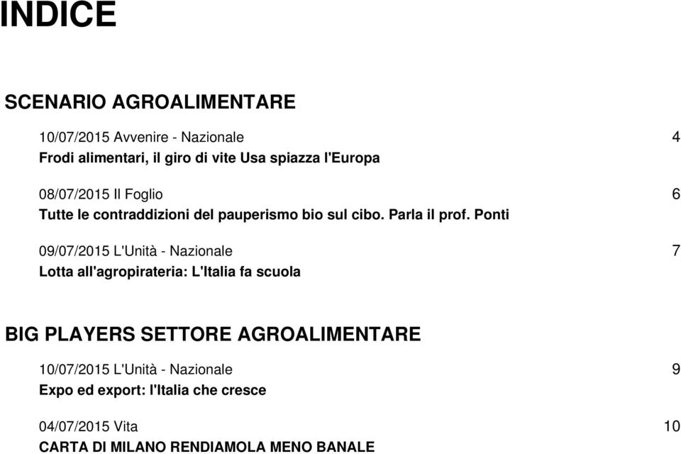 Ponti 09/07/2015 L'Unità - Nazionale Lotta all'agropirateria: L'Italia fa scuola 4 6 7 BIG PLAYERS SETTORE
