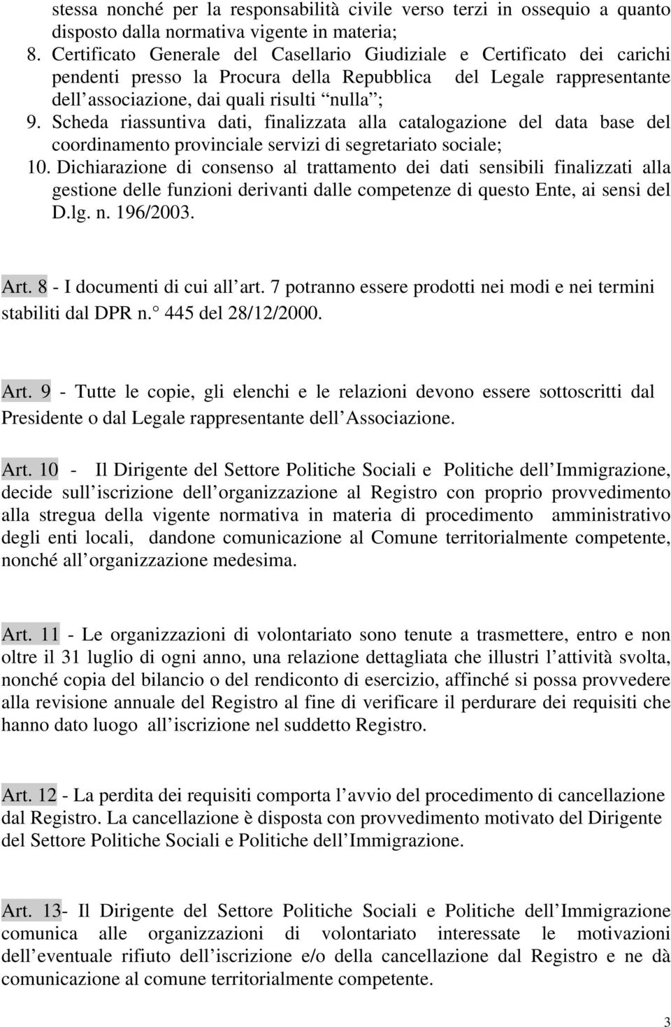 Scheda riassuntiva dati, finalizzata alla catalogazione del data base del coordinamento provinciale servizi di segretariato sociale; 10.