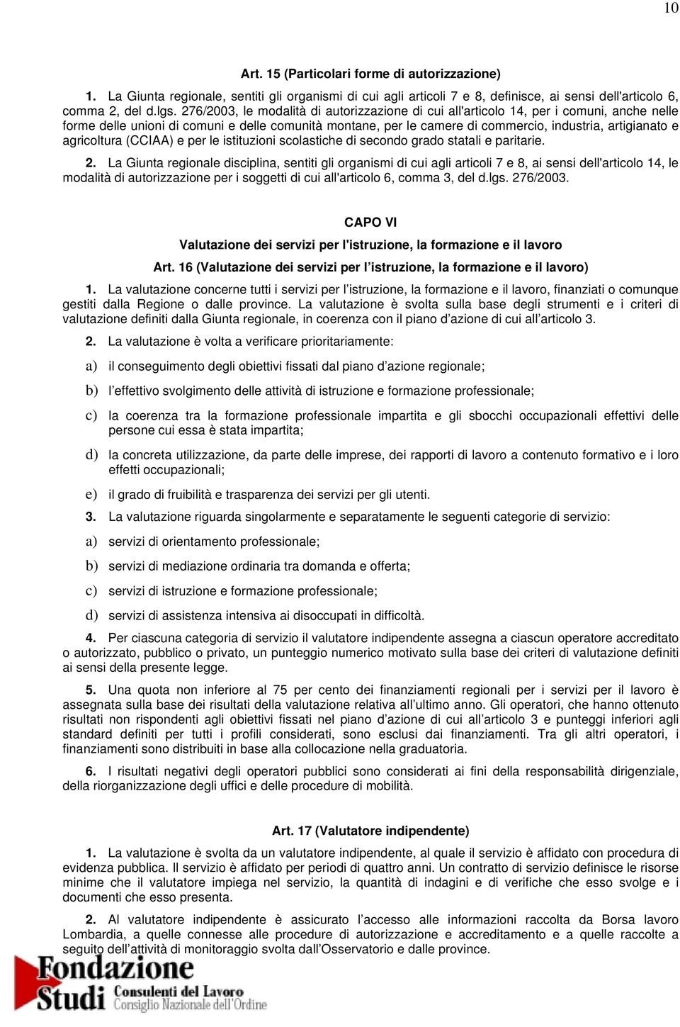 agricoltura (CCIAA) e per le istituzioni scolastiche di secondo grado statali e paritarie. 2.