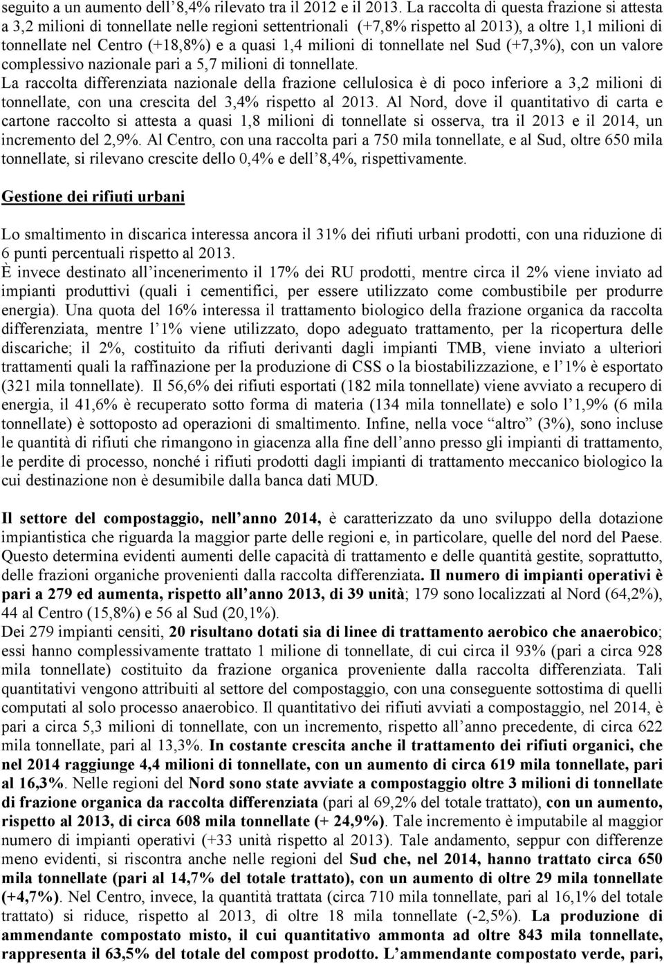 milioni di tonnellate nel Sud (+7,3%), con un valore complessivo nazionale pari a 5,7 milioni di tonnellate.