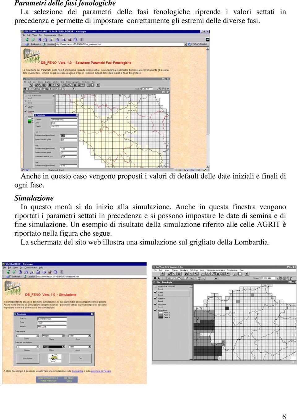 Simulazione In questo menù si da inizio alla simulazione.