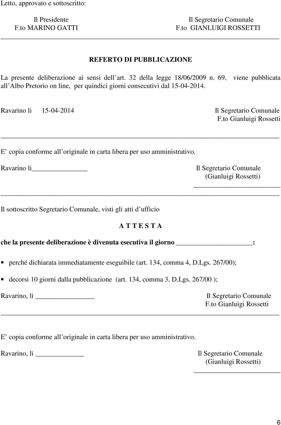 to Gianluigi Rossetti E copia conforme all originale in carta libera per uso amministrativo.