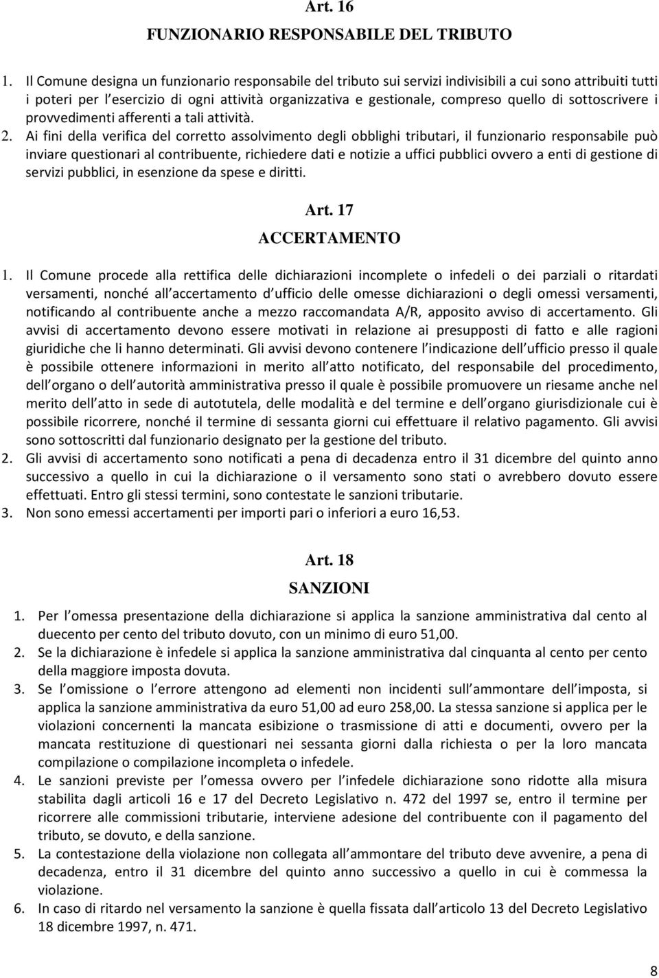 sottoscrivere i provvedimenti afferenti a tali attività. 2.