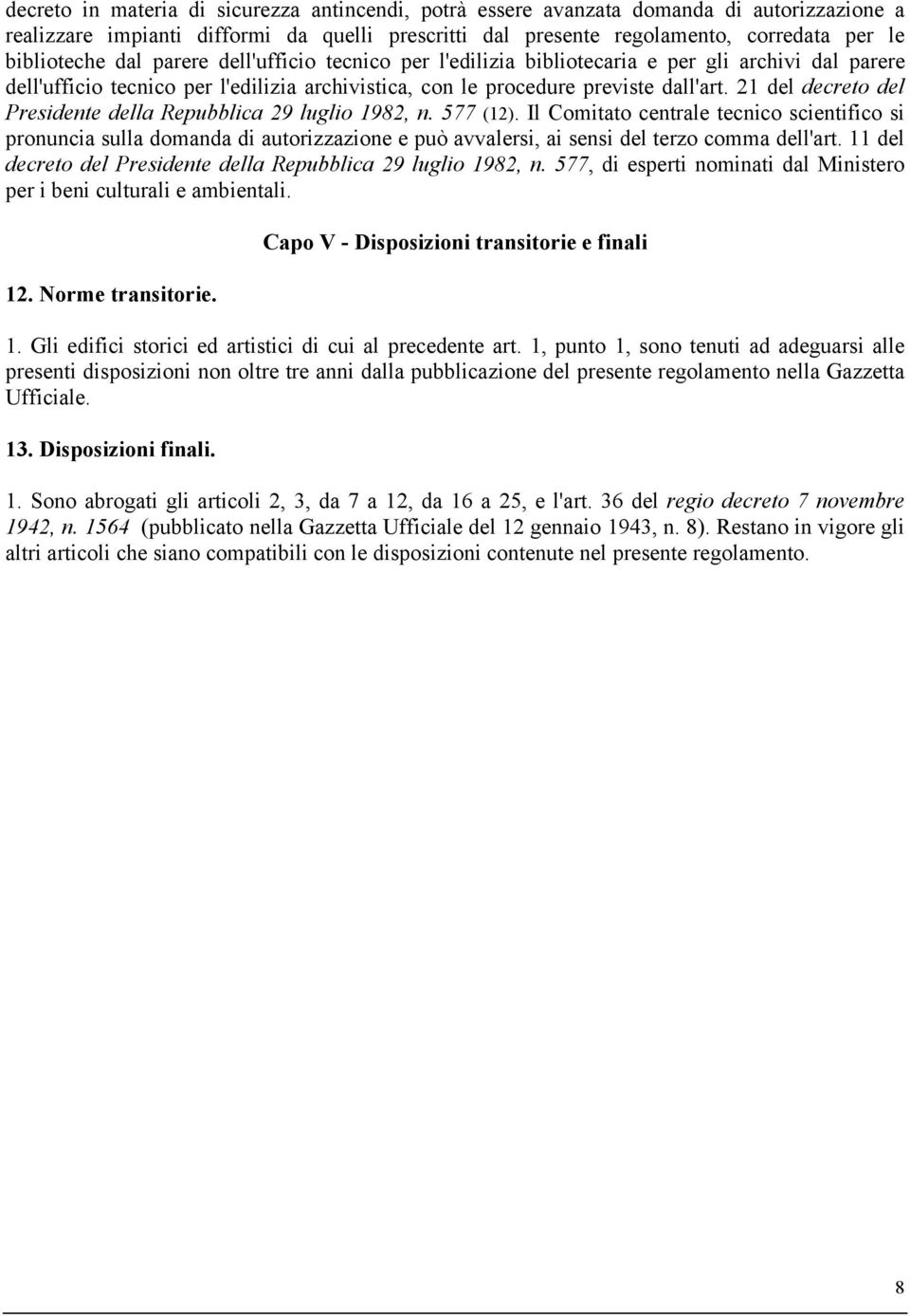 21 del decreto del Presidente della Repubblica 29 luglio 1982, n. 577 (12).