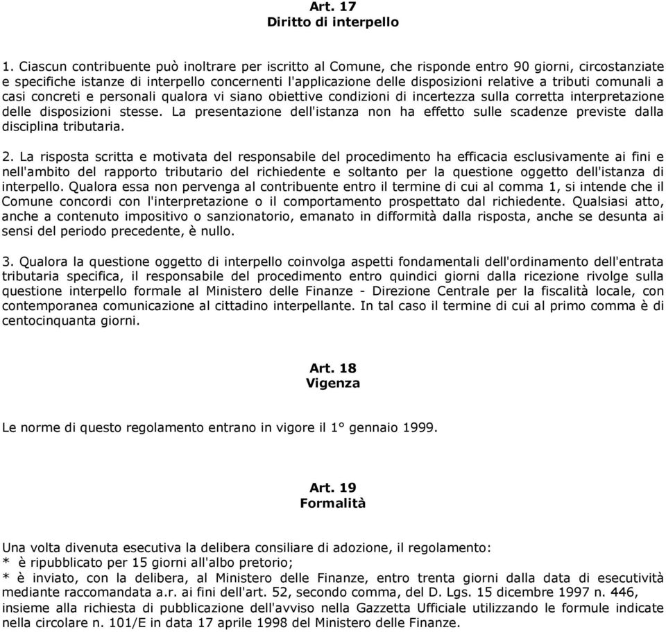 tributi comunali a casi concreti e personali qualora vi siano obiettive condizioni di incertezza sulla corretta interpretazione delle disposizioni stesse.