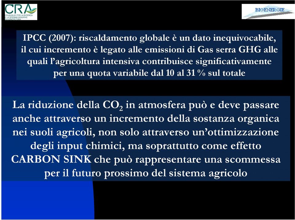 atmosfera può e deve passare anche attraverso un incremento della sostanza organica nei suoli agricoli, non solo attraverso un