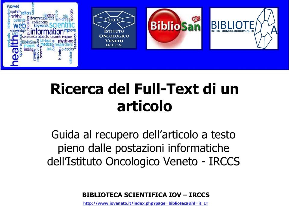 Istituto Oncologico Veneto - IRCCS BIBLIOTECA SCIENTIFICA